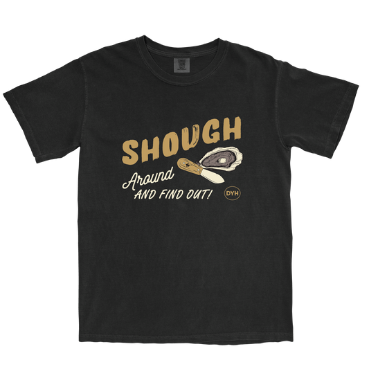 Shough Around and Find Out! T-Shirt